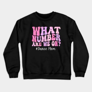 What number  we on Dance MOM Flower Mother's day Crewneck Sweatshirt